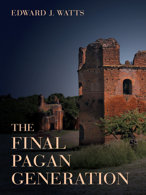 Title details for The Final Pagan Generation by Edward J. Watts - Wait list